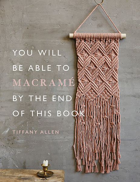 You Will Be Able To Macramé By The End Of This Book