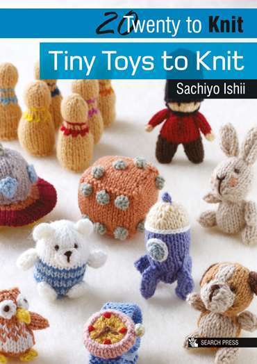 20 to Knit Book - Tiny Toys To Knit By Sashiyo Ishii - SP