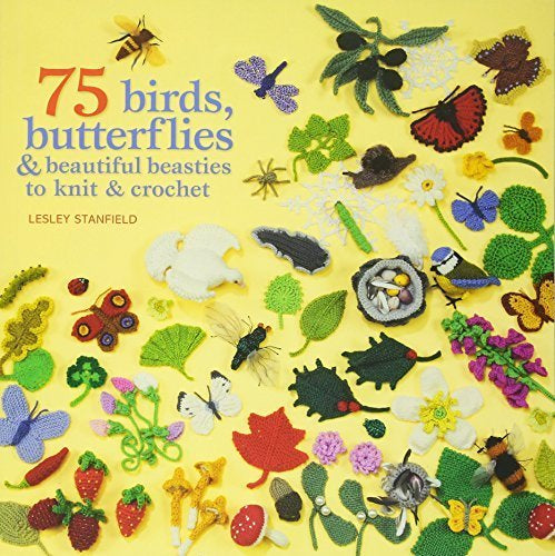 75 Birds, Butterflies & Beautiful Beasties to Knit & Crochet Book - SP