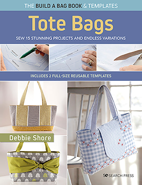 The Build A Bag Book & Templates - Tote Bags by Debbie Shore