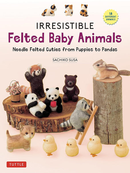 Irresistible Felted Baby Animals by Sachiko Susa
