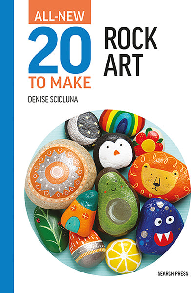 All-New 20 To Make Rock Art by Denise Scicluna