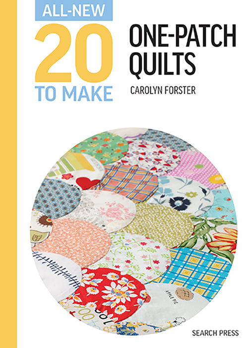 All-New 20 To Make - One-Patch Quilts by Carolyn Forster (Hardback Book) - SP