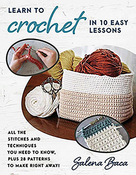 Learn To Crochet In 10 Easy Lessons - Salena Baca