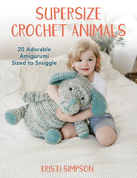 Supersize Crochet Animals - Kristi Simpson