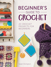 Beginner’s Guide To Crochet - Sarah Shrimpton