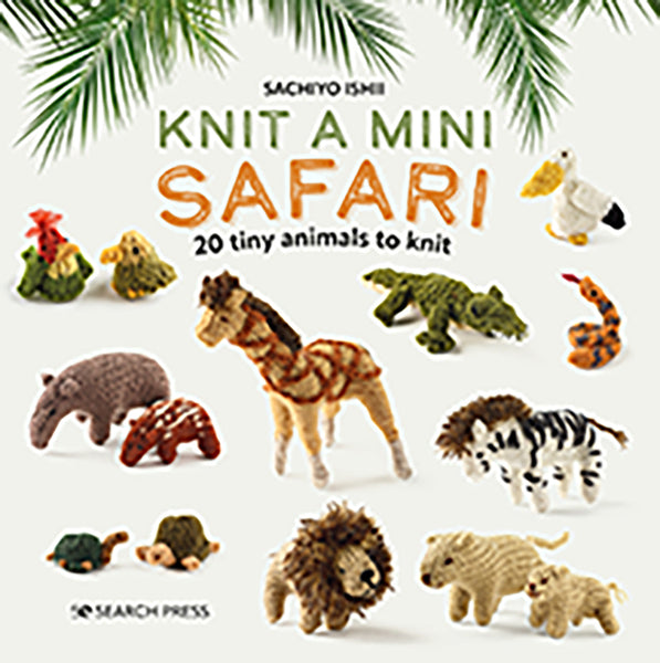 Knit A Mini Safari - Sachiyo Ishii