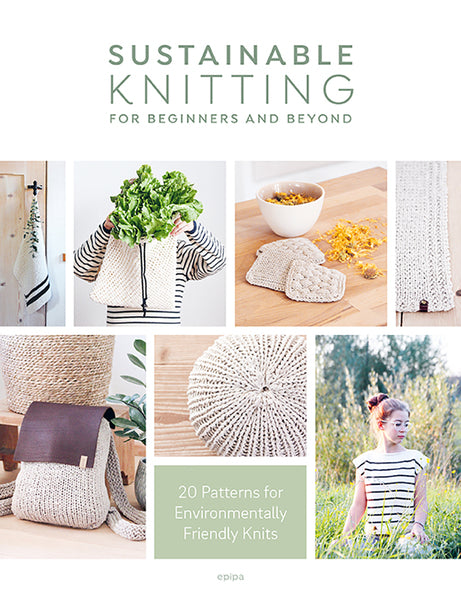 Sustainable Knitting For Beginners and Beyond - Epida
