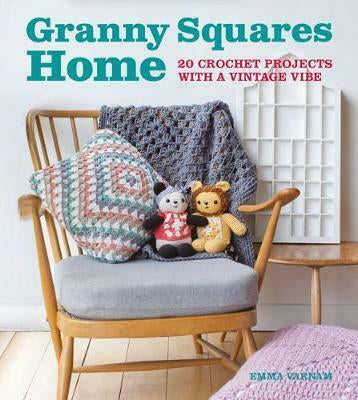 Granny Squares Home 20 Crochet Projects With A Vintage Vibe By Emma Varnam