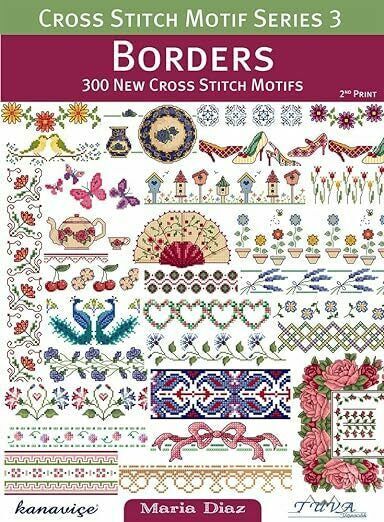Cross Stitch Motif Series 3 - Borders 300 New Cross Stitch Motifs by Maria Diaz