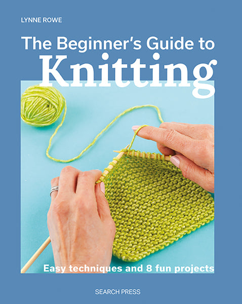 The Beginner’s Guide To knitting By Lynne Rowe