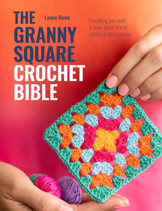 The Granny Square Crochet Bible By Lynne Rowe (Paperback Book)  - SP