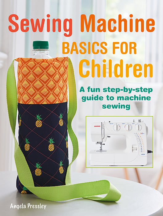 Sewing Machine Basics For Children By Angela Pressley - SP