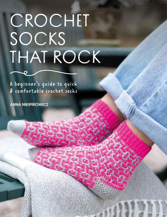 Crochet Socks That Rock A Beginner’s Guide to Quick & Comfortable Crochet Socks By Anna Nikipirowicz  (Paperback Book) - SP