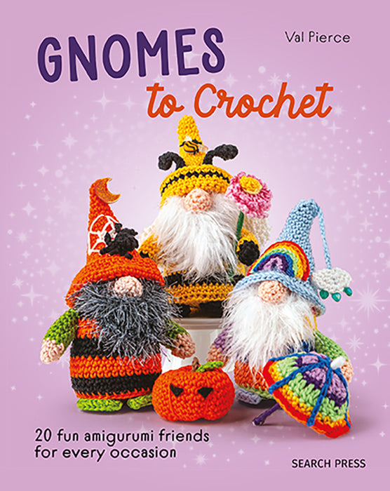 Gnomes To Crochet 20 Fun Amigurumi Friends for Every Occassion By Val Pierce (Paperback Book) - SP
