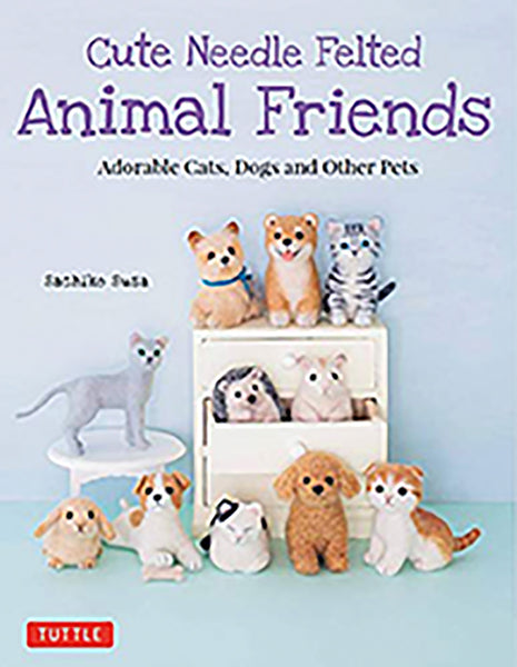 Cute Needle Felted Animal Friends Adorable Cats, Dogs and other Pets book By Sachiko Susa