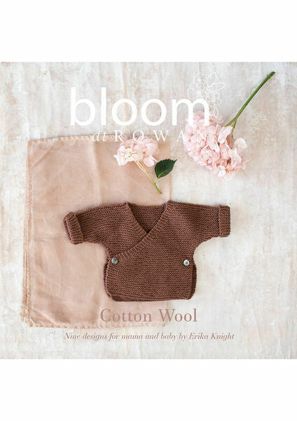 Bloom At Rowan Book One Cotton Wool by Erika Knight