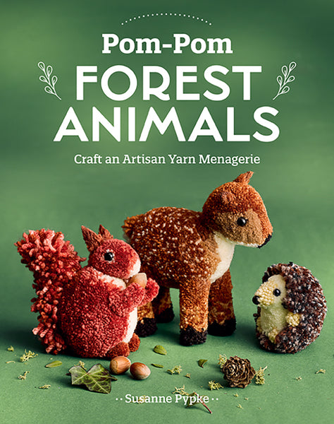 Pom-Pom Forest Animals Book Craft an Artisan Yarn Menagerie By Susanne Pypke - SP