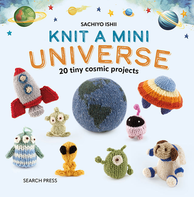 Knit A Mini Universe 20 Tiny Cosmic Projects by Sachiyo Ishii - sp