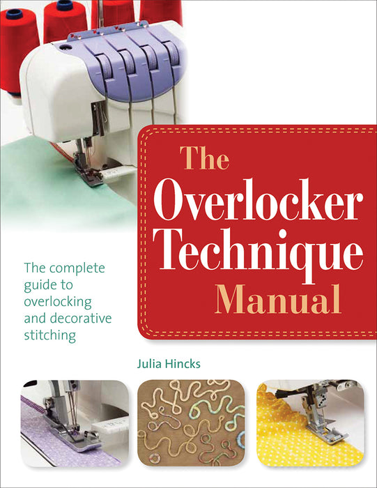 The Overlocker Technique Manual by Julia Hincks (Paperback Book) - SP