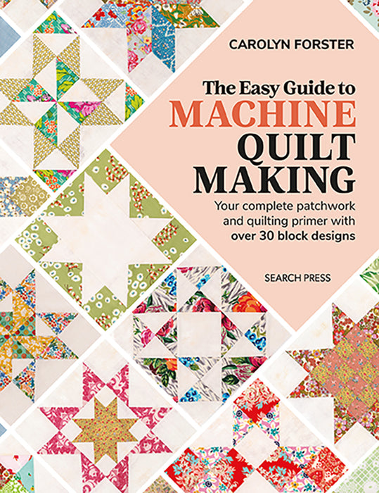 The Easy Guide to Machine Quilt Making by Carolyn Forster (Paperback Book) - SP
