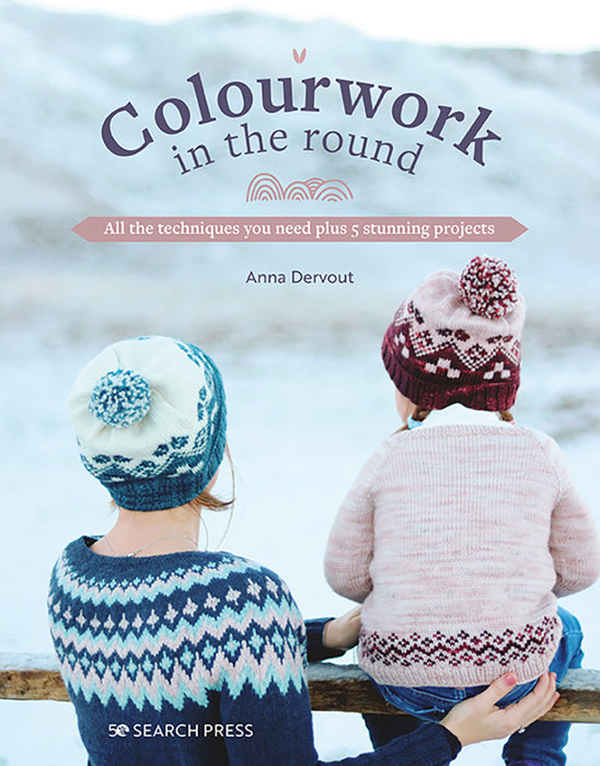 Colourwork In The Round By Anna Dervout (Paperback book) SP