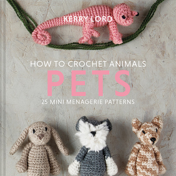 How To Crochet Animals Pets By Kerry Lord (Hardback Book) - SP