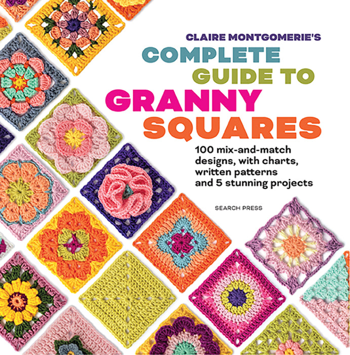 Claire Montgomerie’s Complete Guide to Granny Squares (Paperback Book) - SP