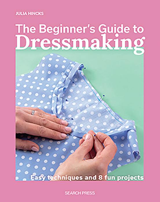 The Beginner’s Guide To Dressmaking by Julia Hincks (Paperback Book) - SP
