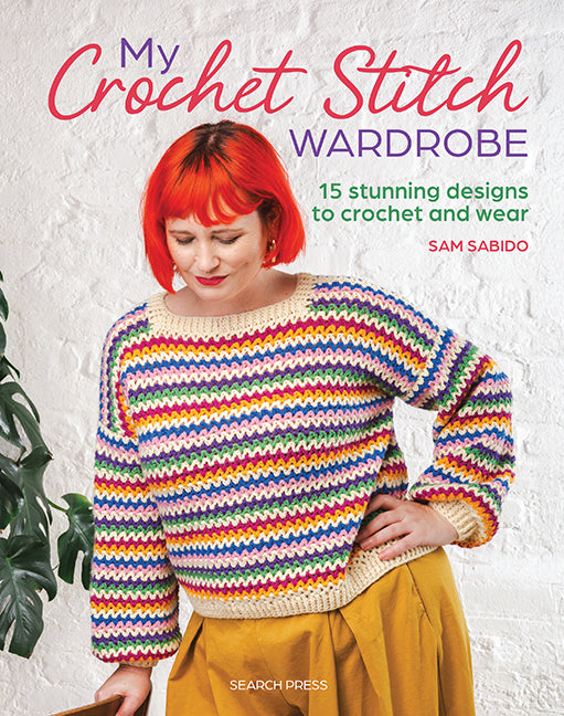 My Crochet Stitch Wardrobe 15 Stunning Designs to Crochet and Wear By Sam Sabido (Paperback Book) - SP