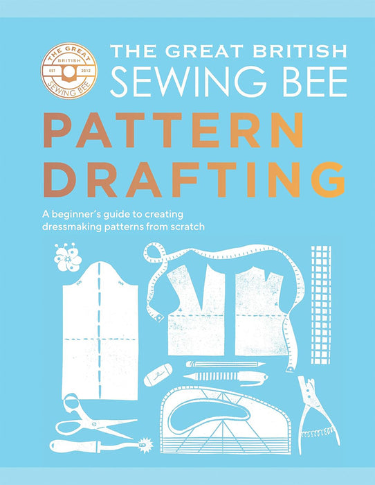 The Great British Sewing Bee Pattern Drafting (Hardback Book) - SP