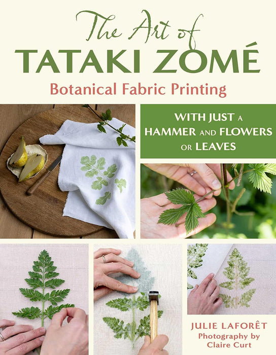The Art of Tataki Zomé Botanical Fabric Printing By Julie Laforêt (Paperback Book) - SP