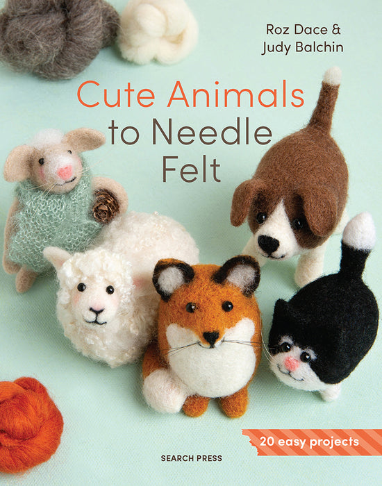 Cute Animals to Needle Felt 20 Easy Projects By Roz Dave & Judy Balchin (Paperback Book) - SP