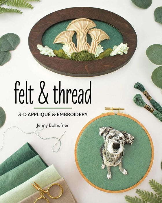 Felt & Thread 3-D Appliqué & Embroidery By Jenn Bolhofner (Paperback Book) - SP