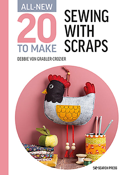 All-New Twenty To Make Book - Sewing With Scraps By Debbie Von Grabbler-Crozier - SP