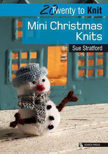 Twenty to Knit Book - Mini Christmas Knits By Sue Stratford - SP
