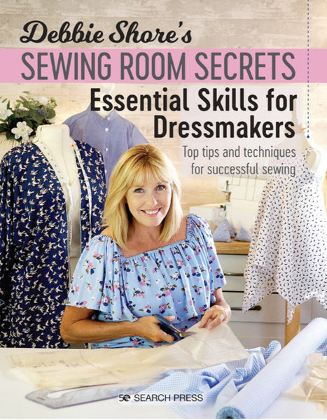 Debbie Shore’s Sewing Room Secrets - Essential Skills for Dressmakers