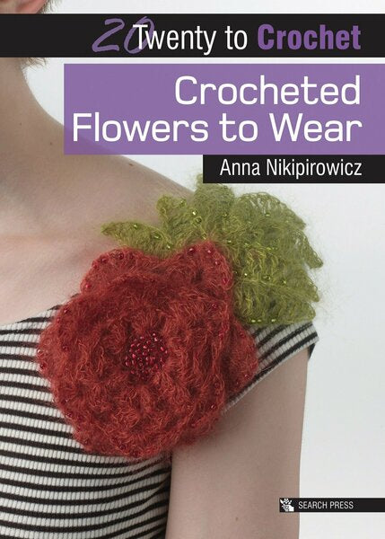 Twenty to Crochet - Crocheted Flowers To Wear