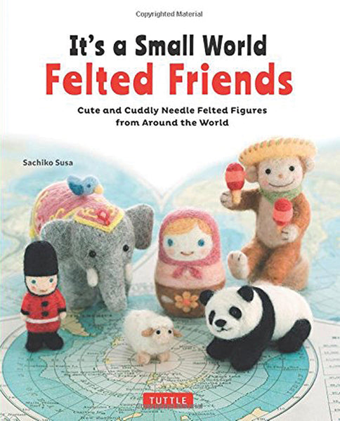 It's A Small World - Felted Friends
