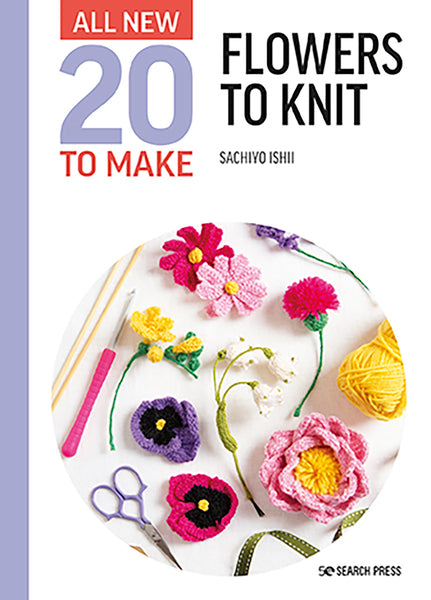 All-New Twenty To Make Book - Flowers To Knit By Sashiyo Ishii - SP