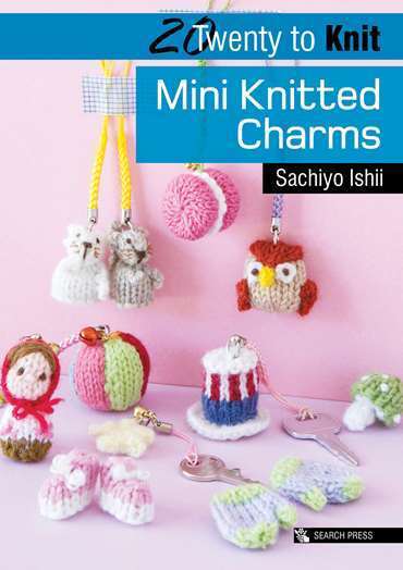 20 to Knit Book - Mini Knitted Charms By Sashiyo Ishii - SP